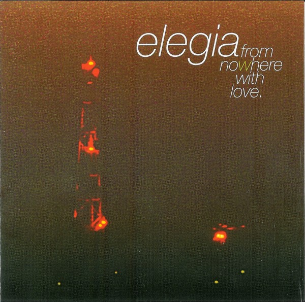 Elegia, From Nowhere With Love